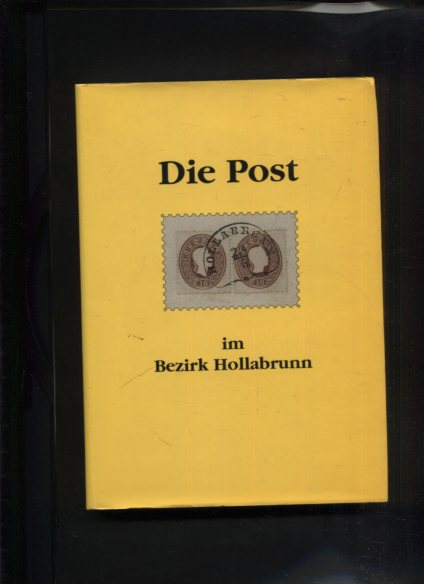 Die Post im Bezirk Hollabrunn.  Erstauflage, EA, - Weltin, Maximilian und Hans Stohl