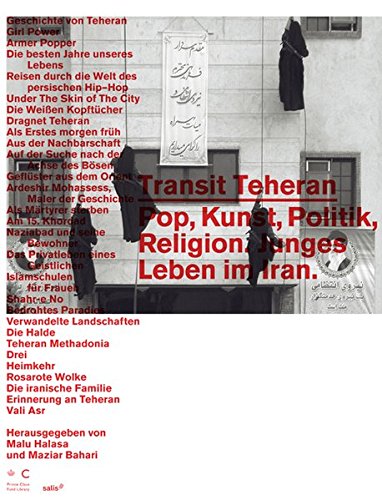 Transit Teheran - Pop, Kunst, Politik, Religion ; junges Leben im Iran.  Deutsche Erstauflage, EA - Halasa, Malu Hrsg. und Maziar Hrsag. Bahari