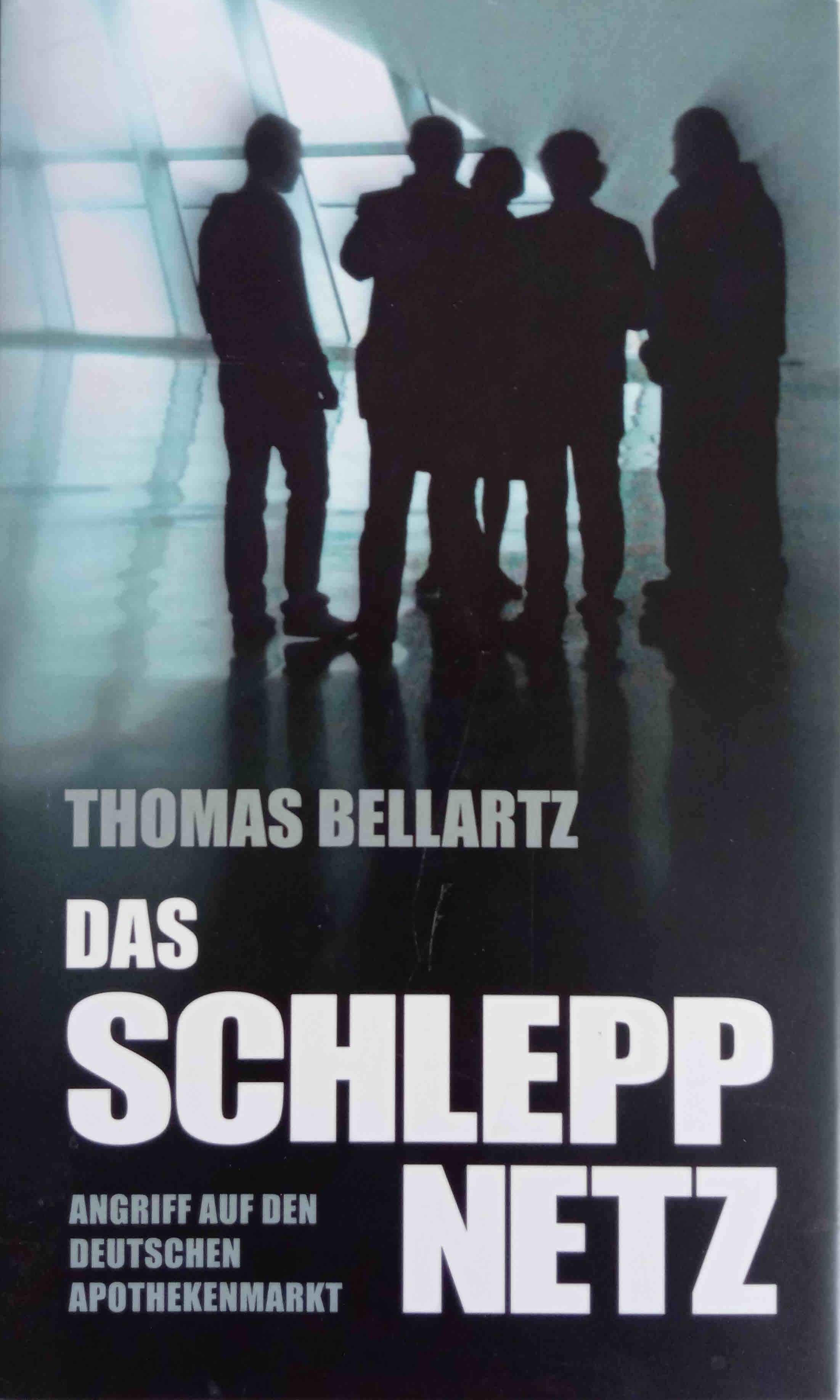 Das Schleppnetz : Angriff auf den deutschen Apothekenmarkt.  1. Aufl. - Bellartz, Thomas