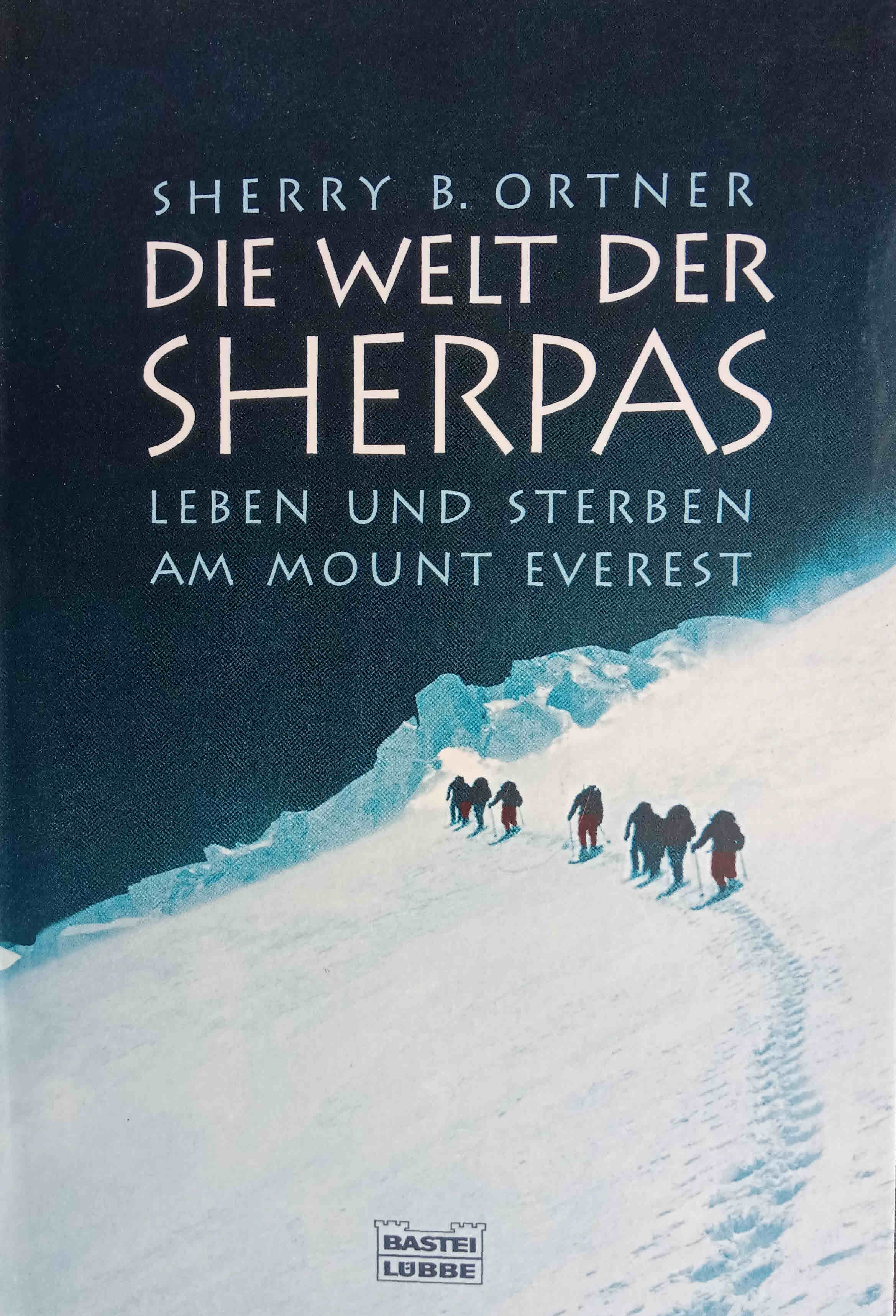 Die Welt der Sherpas : Leben und Sterben am Mount Everest. Aus dem Amerikan. von Anni Pott / Bastei-Lübbe-Taschenbuch ; Bd. 60506 : Sachbuch Vollst. Taschenbuchausg., 1. Aufl. - Ortner, Sherry B.