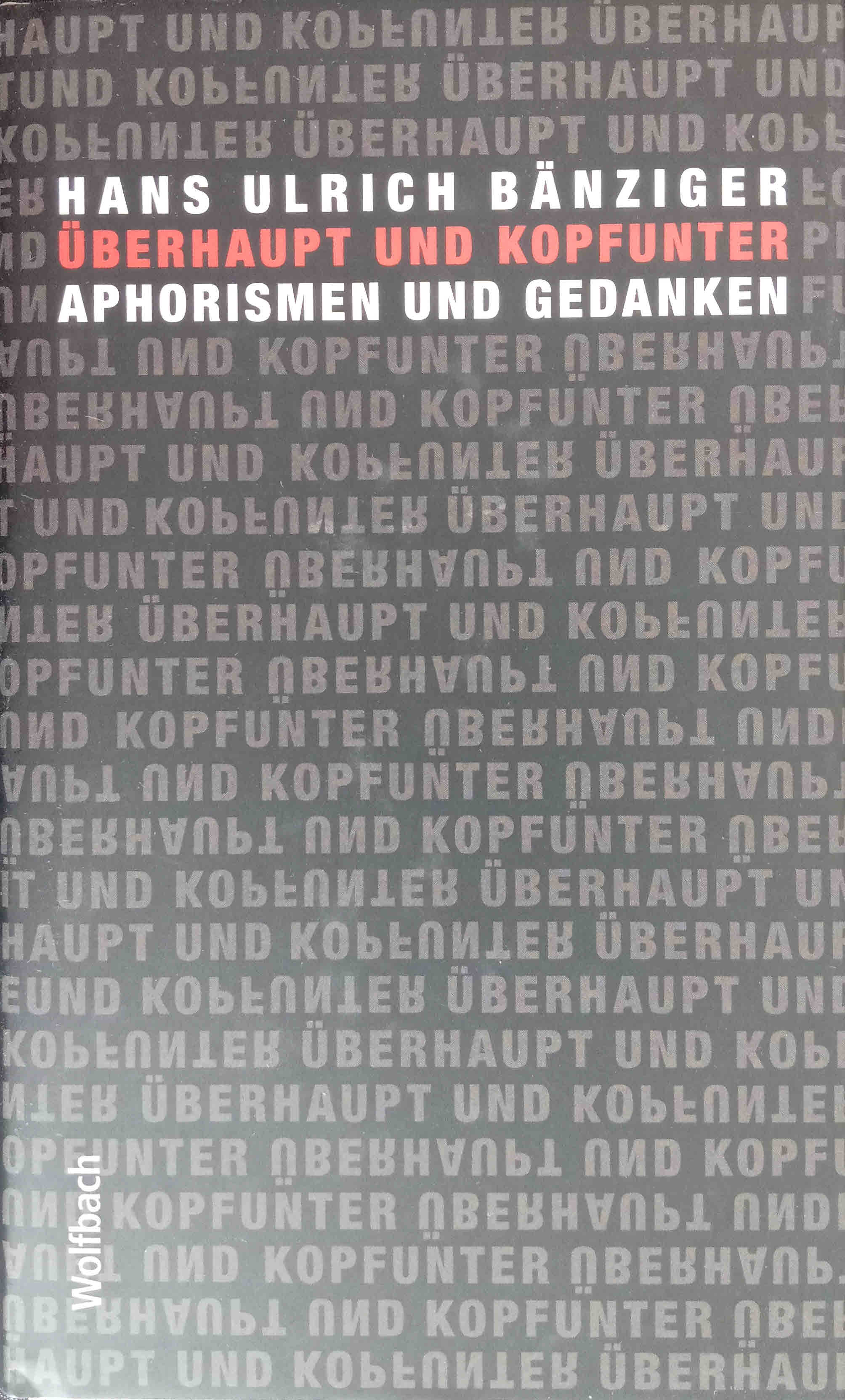 Überhaupt und kopfunter : Aphorismen und Gedanken. - Bänziger, Hans Ulrich
