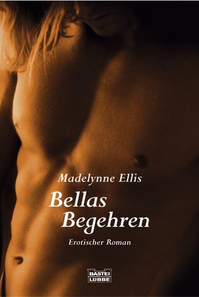 Bellas Begehren (Erotik. Bastei Lübbe Taschenbücher) - Ellis, Madelynne
