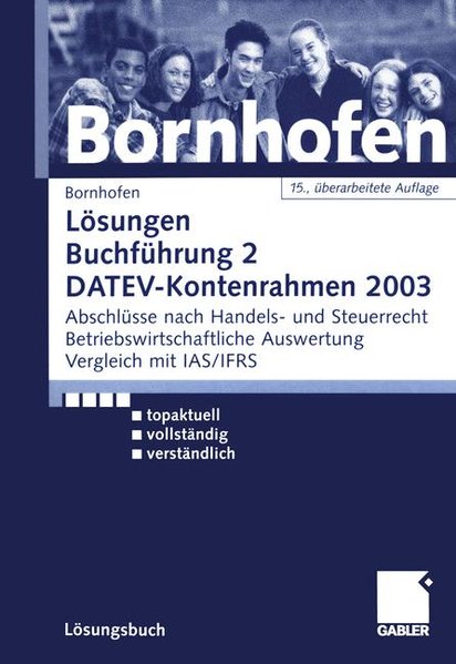 Buchführung 2, DATEV-Kontenrahmen 2003, Lösungsbuch, EURO: Abschlüsse nach Handels- und Steuerrecht - Betriebswirtschaftliche Auswertung - Vergleich mit IAS/ IFRS - Bornhofen, Manfred