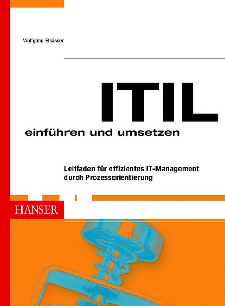 ITIL einführen und umsetzen: Leitfaden für effizientes IT-Management durch Prozessorientierung - Elsässer, Wolfgang