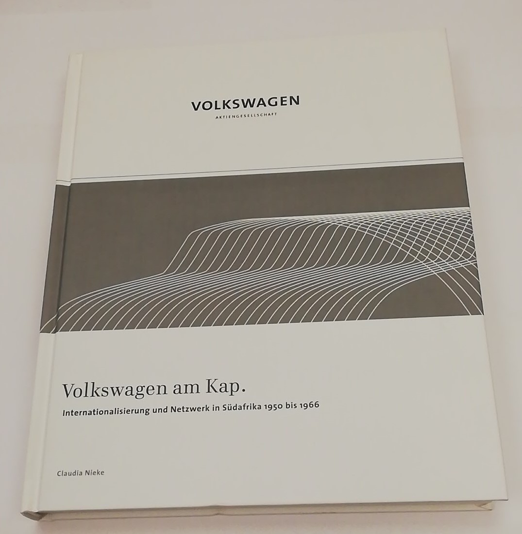 Volkswagen am Kap: Internationalisierung und Netzwerk in Südafrika 1950 bis 1966 - Nicke, Claudia, Manfred Grieger und Ulrike Gutzmann