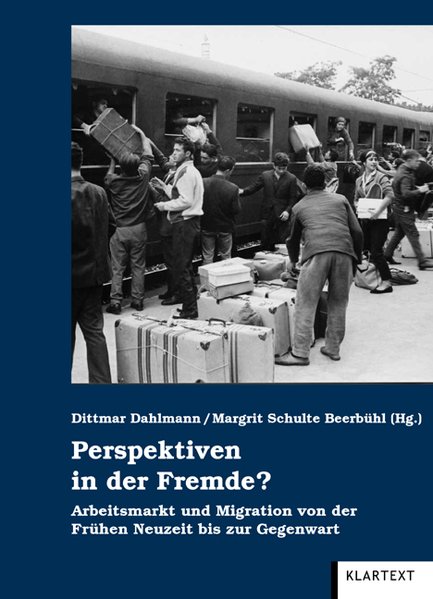 Perspektiven in der Fremde?: Arbeitsmarkt und Migration von der Frühen Neuzeit bis in die Gegenwart - Dahlmann, Dittmar und Margrit Schulte Beerbühl
