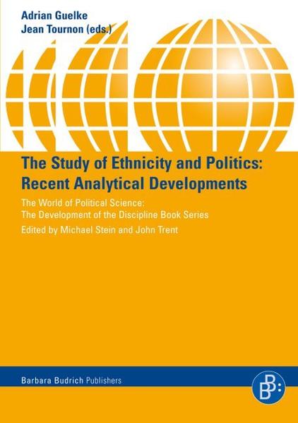 The Study of Ethnicity and Politics. Recent Analytical Developments (World of Political Science-the Development of the Discipline) Recent Analytical Developments - Guelke, Adrian and Jean Tournon