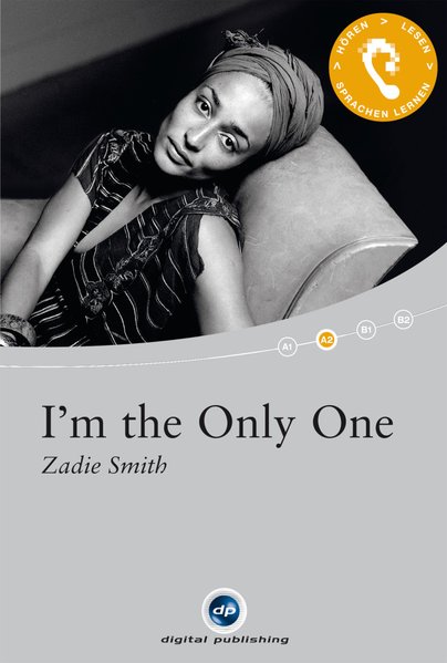 I'm the Only One:  Audio-CD + Textbuch + CD-ROM Das Hörbuch zum Sprachen lernen.mit ausgewählten Kurzgeschichten. - Smith, Zadie
