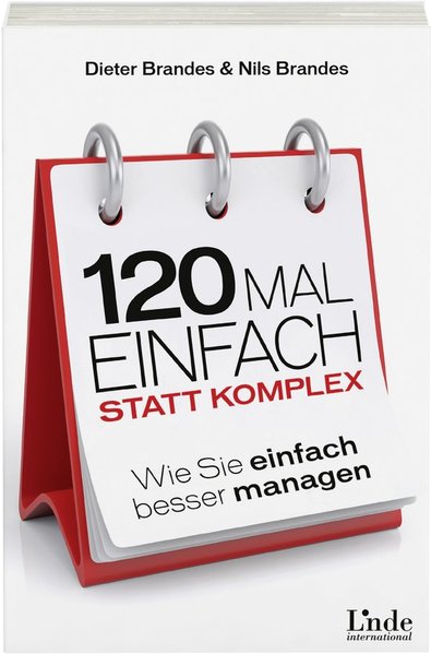 120 Mal einfach statt komplex Wie Sie einfach besser managen 1. Auflage 2015 - Brandes, Dieter und Nils Brandes