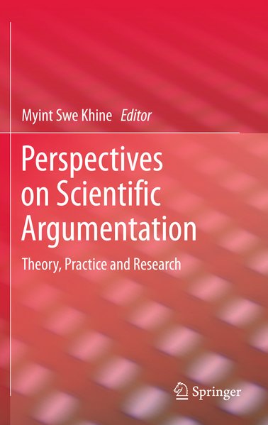 Perspectives on Scientific Argumentation Theory, Practice and Research 2012 - Khine, Myint Swe