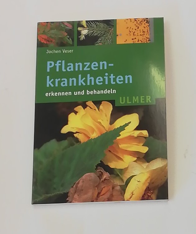 Pflanzenkrankheiten erkennen und behandeln Erkennen und behandeln 2. Auflage - Veser, Jochen