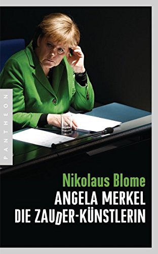 Angela Merkel - die Zauder-Künstlerin.  1. Aufl. - Blome, Nikolaus