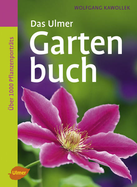 Das Ulmer Gartenbuch: Über 1000 Pflanzenporträts  3. Aufl. - Kawollek, Wolfgang