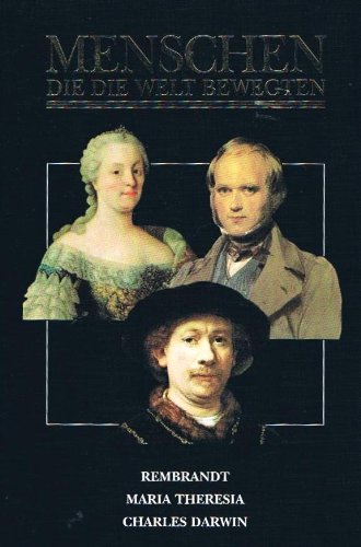Menschen, die die Welt bewegten - Rembrandt, Maria Theresia, Charles Darwin Kurzfassung - Willem, van Loon Hendrik