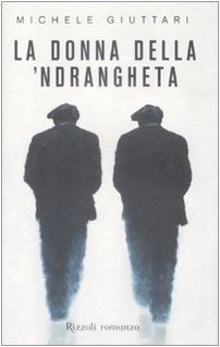 La Donna Della 'Ndrangheta' - Giuttari, Michele