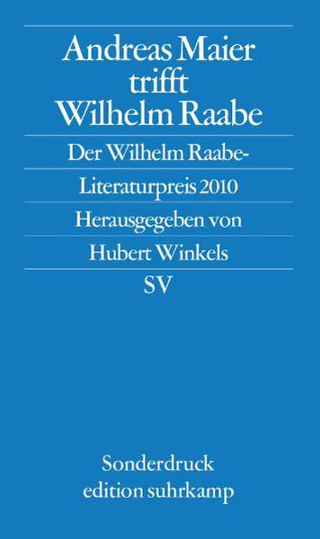 Andreas Maier trifft Wilhelm Raabe: Der Wilhelm-Raabe-Literaturpreis 2010 (edition suhrkamp) - Apel, Friedmar, Andreas Maier Katrin Hillgruber  u. a.