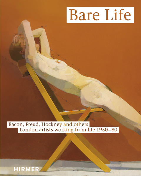 Bare life : Bacon, Freud, Hockney and others: London artists working from life 1950 - 80 ; [in conjunction with the Exhibition 