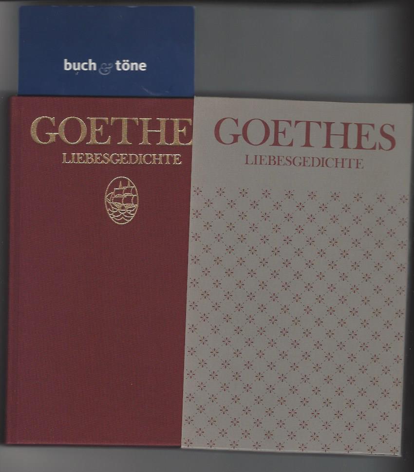 Goethes Liebesgedichte. hrsg. von Hans Gerhard Gräf. Mit e. Nachw. von Emil Staiger - Goethe, Johann Wolfgang von