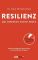 Resilienz: Das Geheimnis innerer Stärke: Widerstandskraft entwickeln und authentisch leben - Mit 12-Punkte-Selbsttest - Was uns stark macht gegen Burnout, Stress und Erschöpfung  Auflage: 2 - Dr. med. Mirriam Prieß