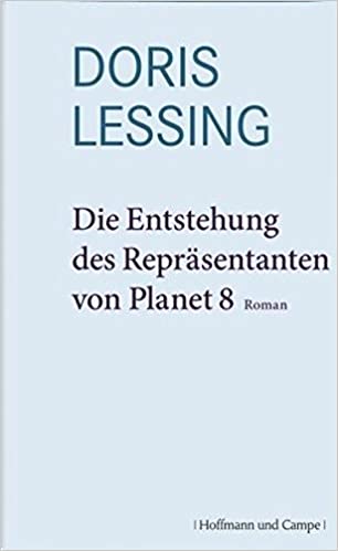 Werkauswahl in Einzelbänden: Die Entstehung des Repräsentanten von Planet 8: Werkauswahl Band 8 - Lessing, Doris