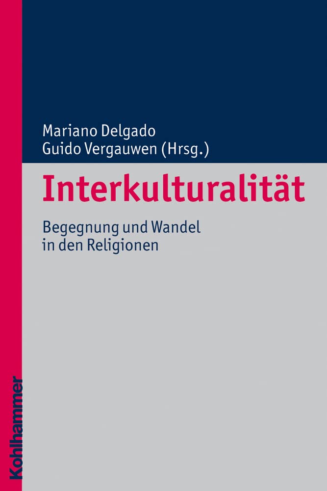 Interkulturalität: Begegnung und Wandel in den Religionen (Religionsforum, 5, Band 5)  Auflage: 1 - Delgado, Mariano und Guido Vergauwen