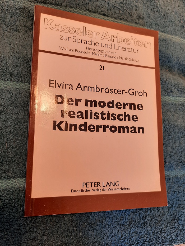Kasseler Arbeiten zur Sprache und Literatur, 21: Der moderne realistische Kinderroman. - Armbröster-Groh, Elvira