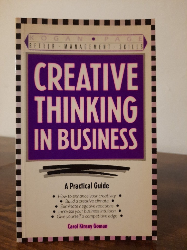 Carol Kinsey, Goman,: Creative Thinking in Business (Better Management Skills S.)