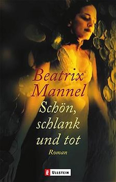 Beatrix, Mannel,: Schn, schlank und tot: Roman