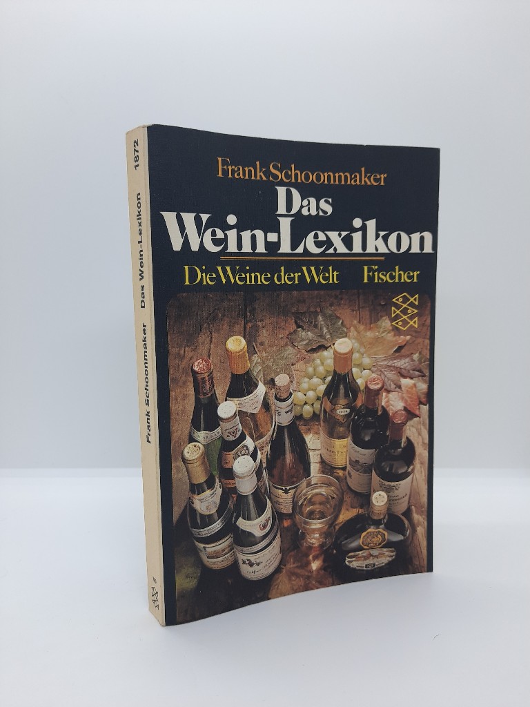 Schoonmaker, Frank und Horst (Mitwirkender) Dippel: Das Wein-Lexikon : d. Weine d. Welt. Frank Schoonmaker. Bearb. von Horst Dippel / Fischer-Taschenbcher ; 1872 Neuausg., 28. - 37. Tsd.