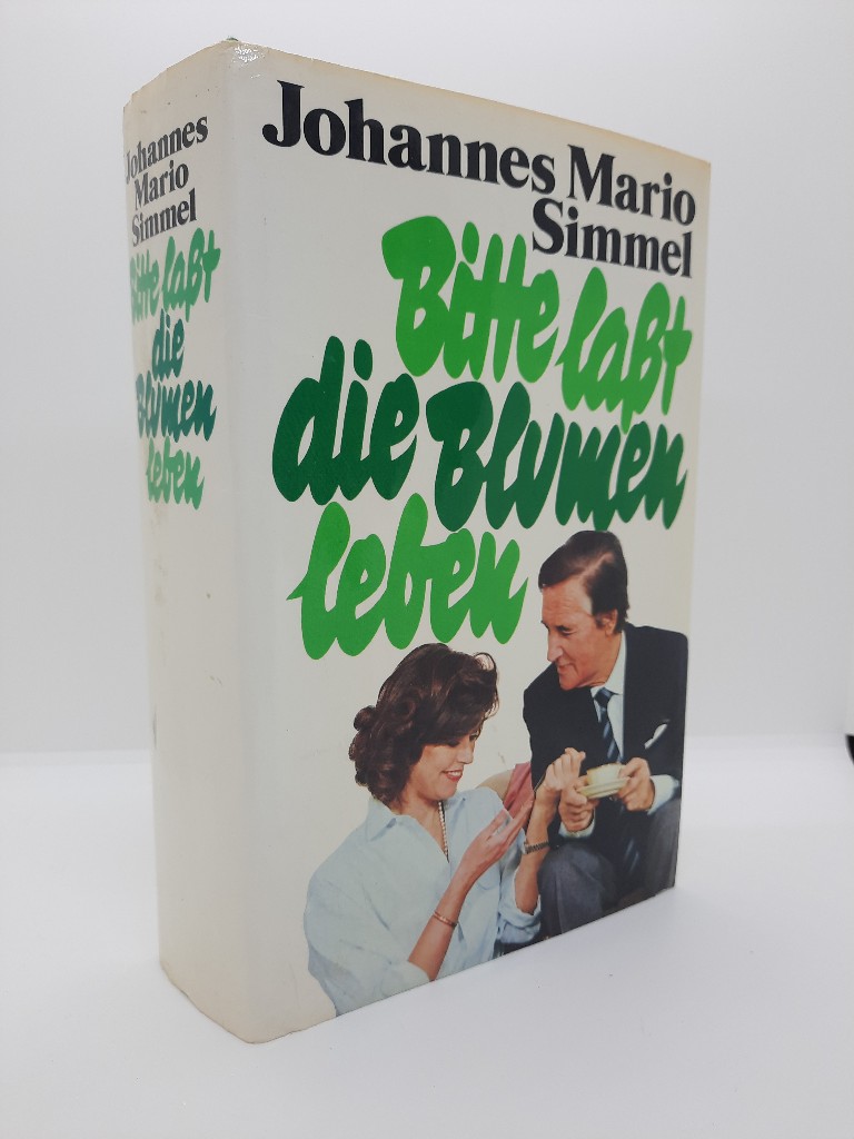 Simmel, Johannes Mario: Bitte, lasst die Blumen leben : Roman. 1. - 200. Tsd.