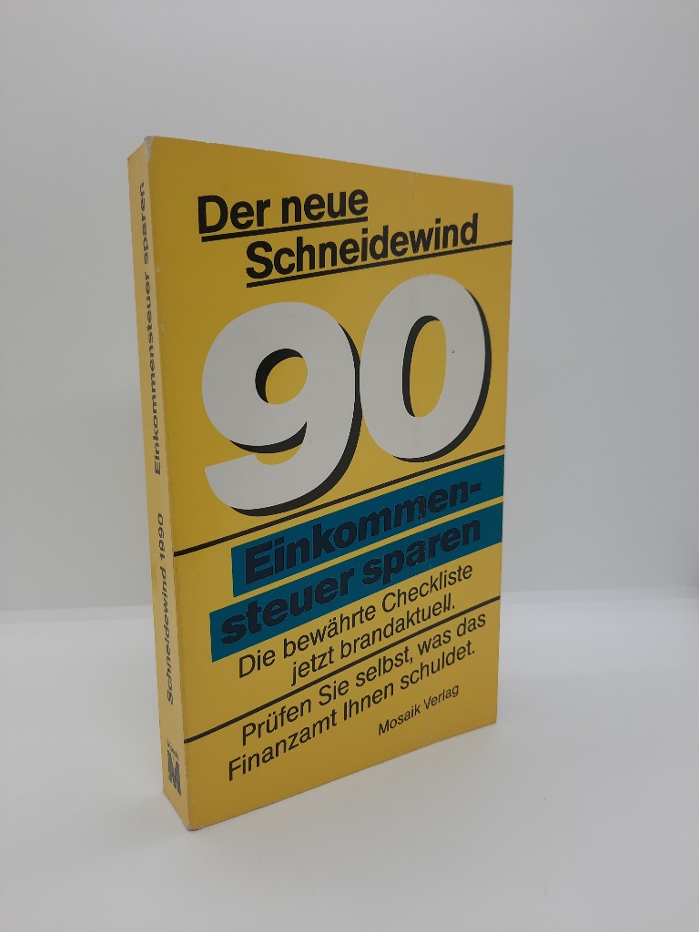 Der neue Schneidewind 90 - Einkommensteuer sparen : Einkommensteuererklärung 1989. von. Unter Mitw. von Rudolf Jäger / Einkommensteuer sparen, Einkommensteuererklärung ; 1990