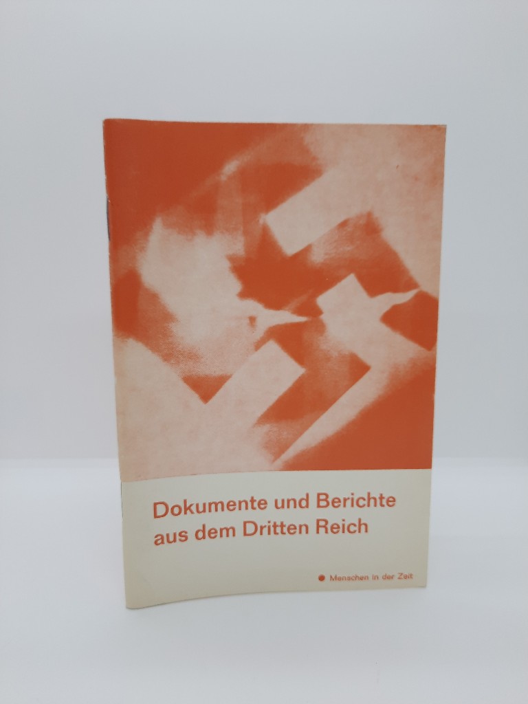 Dokumente und Berichte aus dem Dritten Reich. hrsg. von Günther van Norden / Menschen in der Zeit 6., veränd. Aufl.