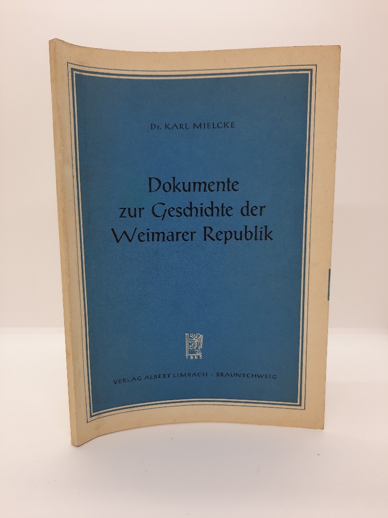 Mielcke, Dr. Karl: Dokumente zur Geschichte der Weimarer Republik. Beitrge zum Geschichtsunterricht. Heft 24.