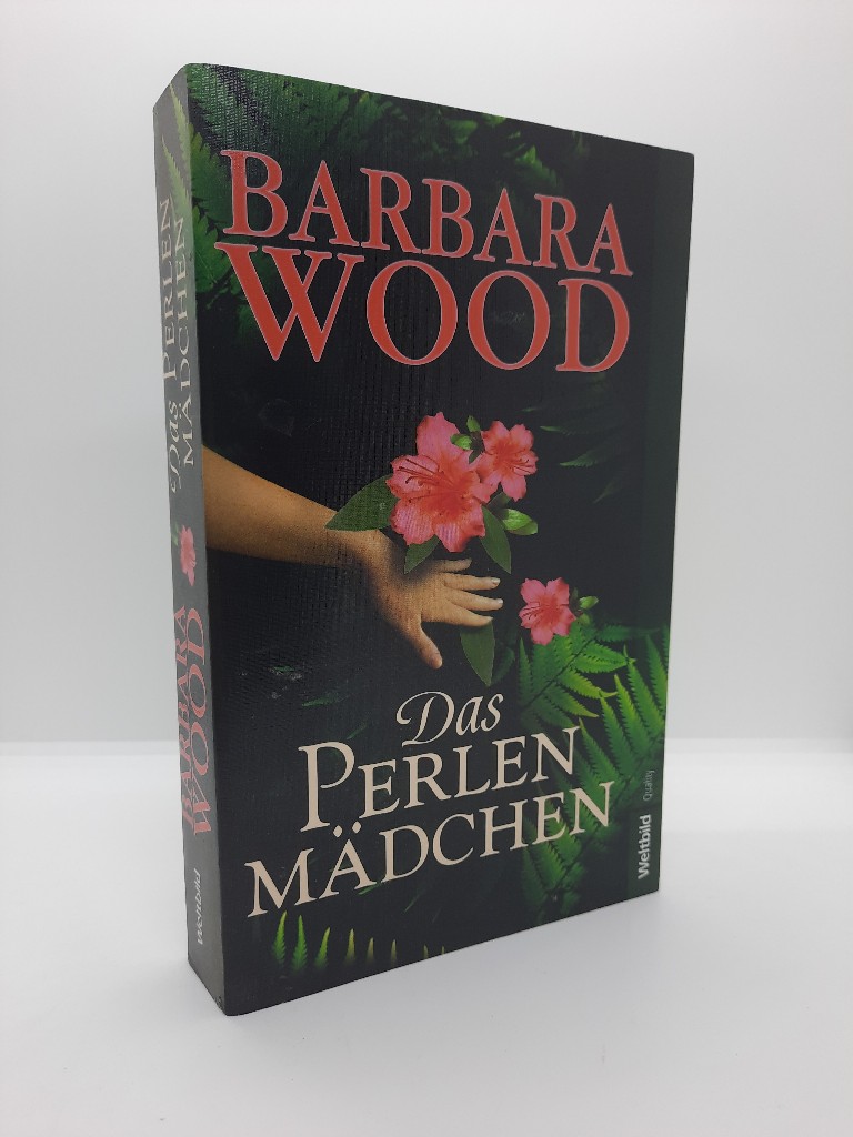 Wood, Barbara und Veronika Cordes: Das Perlenmdchen : Roman. Barbara Wood. Aus dem Amerikan. von Veronika Cordes / Weltbild quality