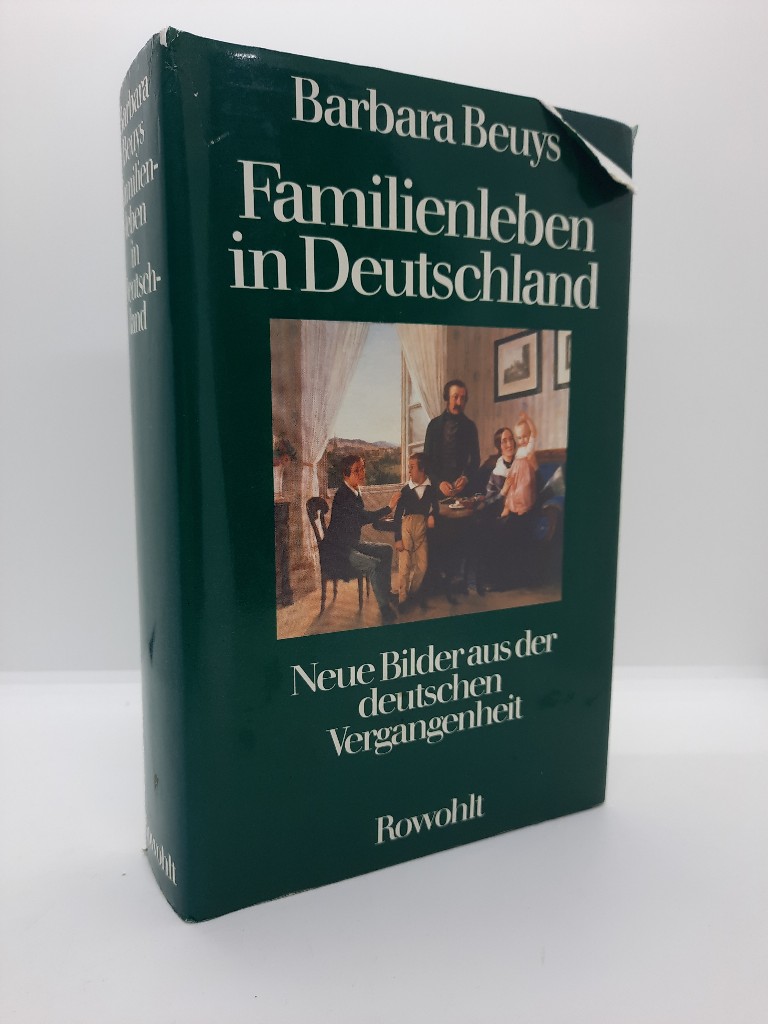 Beuys, Barbara: Familienleben in Deutschland : neue Bilder aus d. dt. Vergangenheit. 1. Aufl.