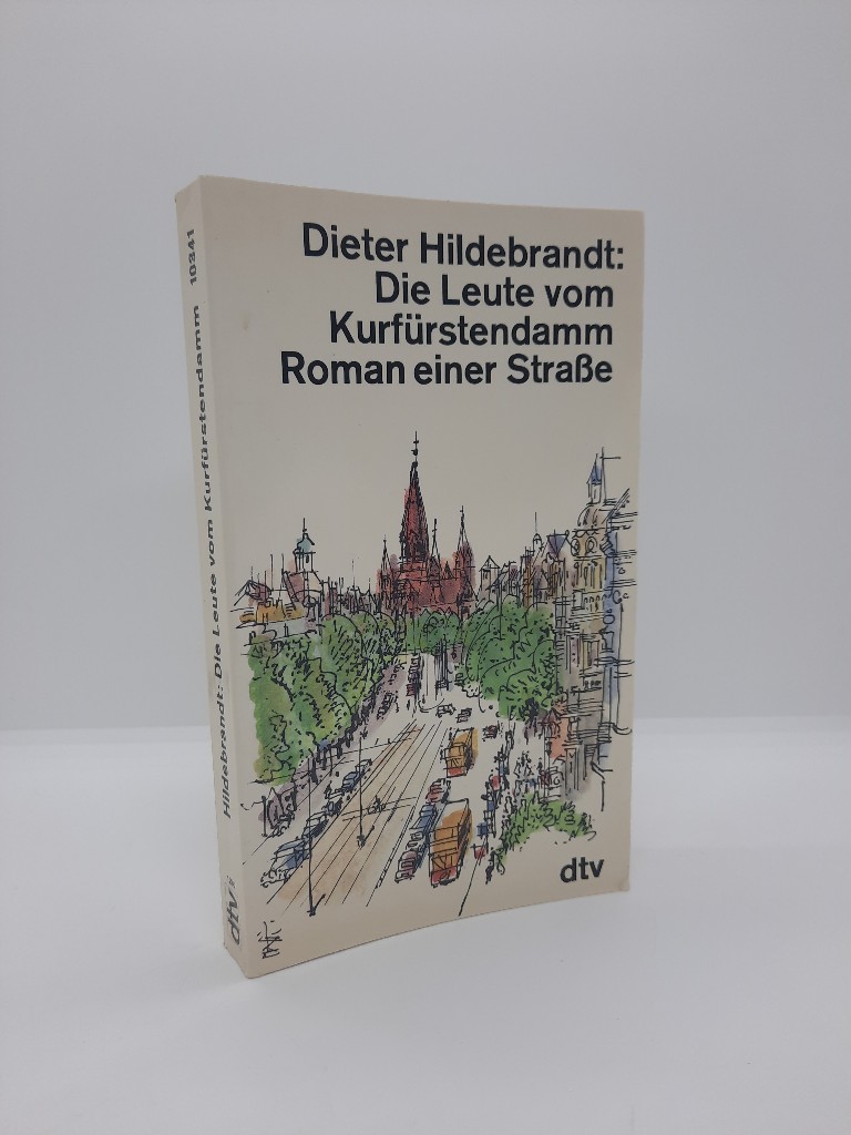 Hildebrandt, Dieter: Die Leute vom Kurfrstendamm : Roman e. Strasse. dtv ; 10341 Ungekrzte Ausg.