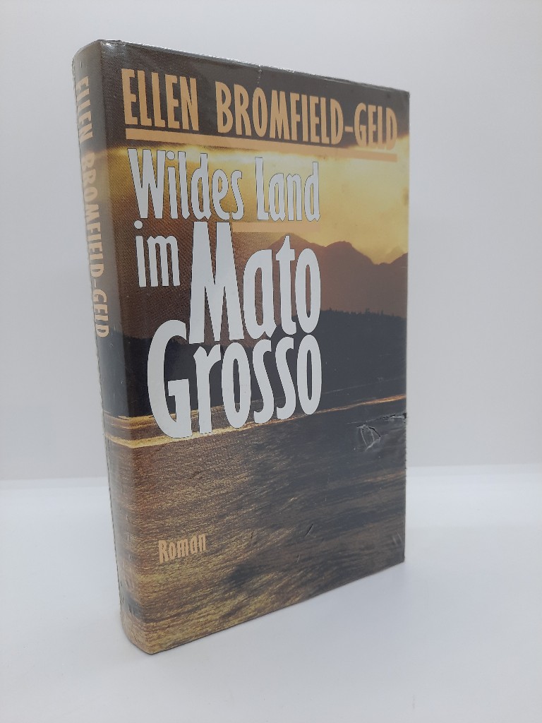  Wildes Land im Mato Grosso. Roman. Hardcover mit Schutzumschlag