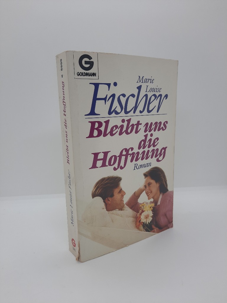 Fischer, MArie Louise: Bleibt uns die Hoffnung : Roman. Goldmann ; 8800 Bearb. Taschenbuchausg., 1. Aufl.