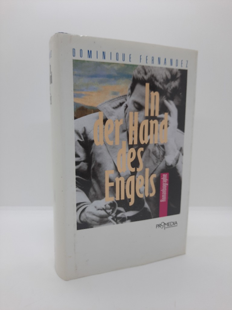 Fernandez, Dominique: In der Hand des Engels : Romanbiographie. Aus d. Franz. von Egon Wiszniewsky