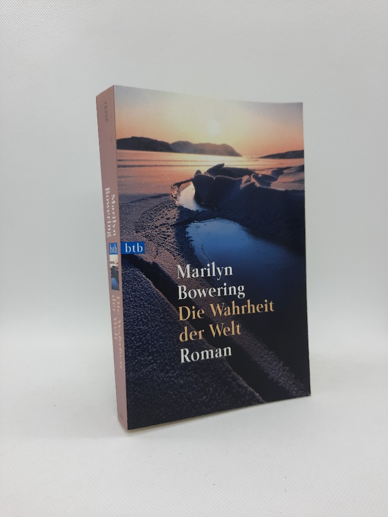 Bowering, Marilyn: Die Wahrheit der Welt. Genehmigte Taschenbuchausg., 1. Aufl.
