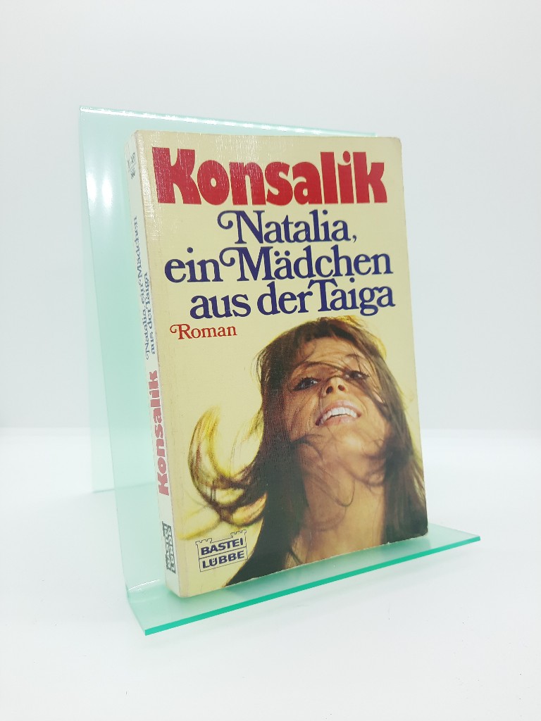 Konsalik, Heinz G.: Natalia, ein Mdchen aus der Taiga Auflage: 2. Auflage