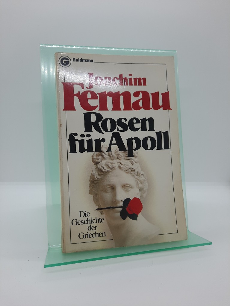 Fernau, Joachim: Rosen fr Apoll. Die Geschichte der Griechen. Auflage: Auflage: Goldmann Wilhelm GmbH