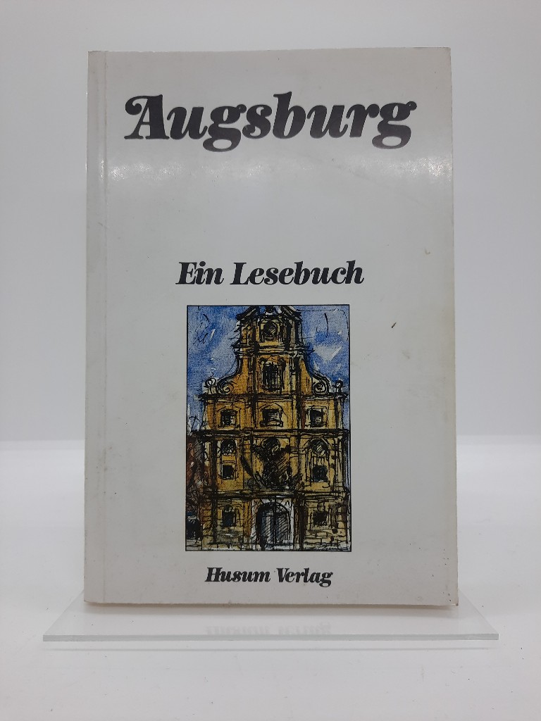 Augsburg. Ein Lesebuch - Diethard, H. Klein und Müller-Roguski Teresa