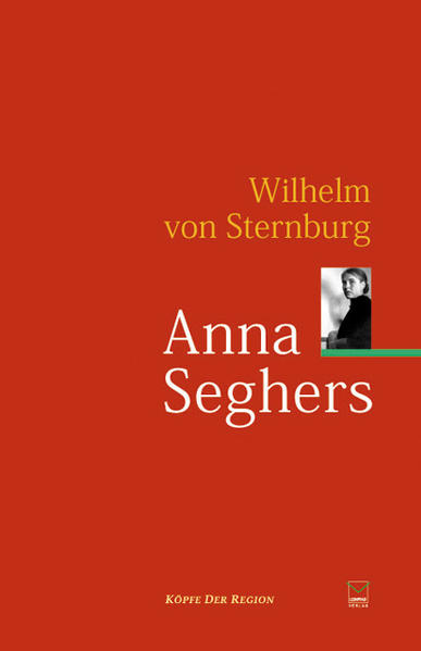 Anna Seghers Ein biografischer Essay - Sternburg, Wilhelm von