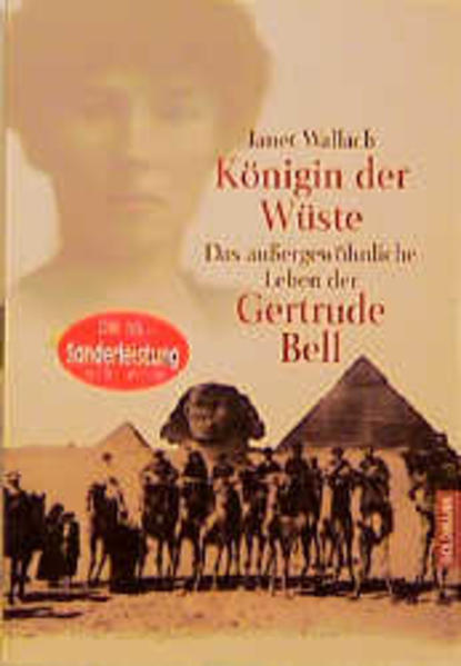 Königin der Wüste Das aussergewöhnliche Leben der Gertrude Bell - Wallach, Janet