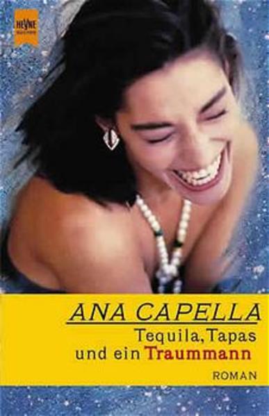 Tequila, Tapas und ein Traummann Roman - Capella, Ana