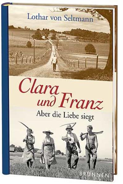 Clara und Franz Aber die Liebe siegt 2., Aufl. - Seltmann, Lothar von