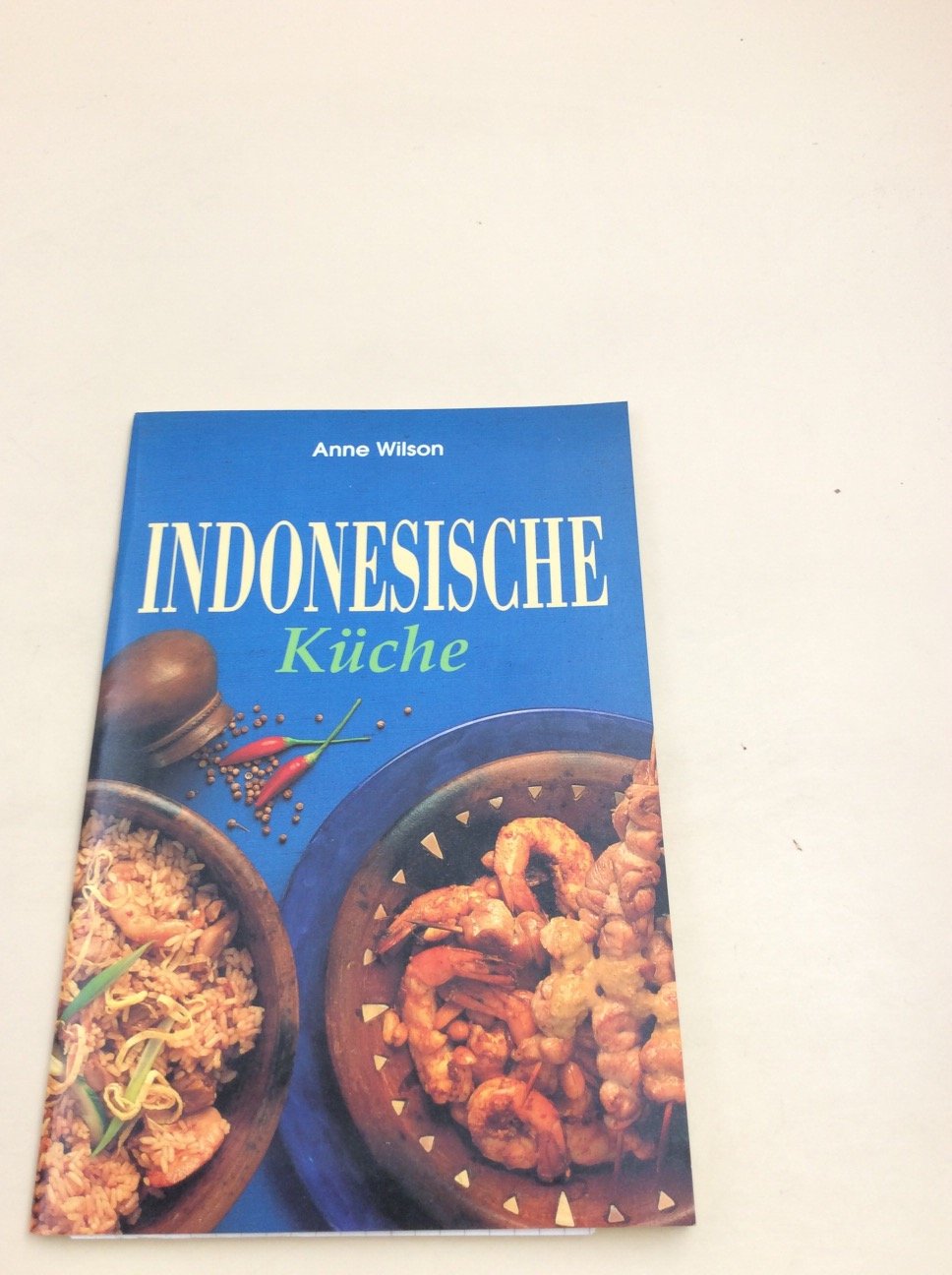 Indonesische Küche - Anne, Wilson