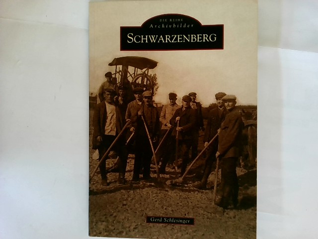 Schwarzenberg. Gerd Schlesinger / Die Reihe Archivbilder - Schlesinger, Gerd (Mitwirkender)