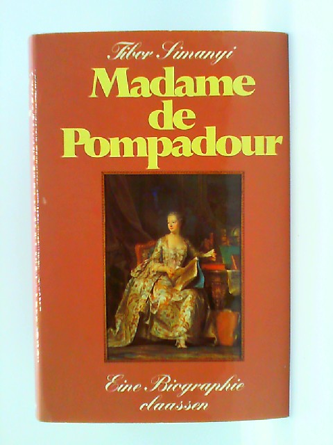 Madame de Pompadour : e. Biographie. - Simanyi, Tibor